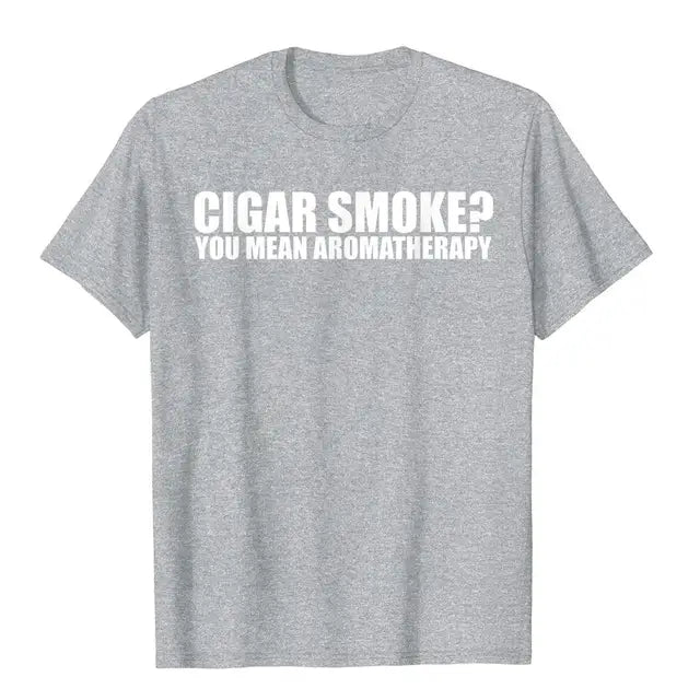 Funny Cigar Smoker T-shirt "Cigar Smoke, You Mean Aromatherapy"? T-Shirt Multi Color And Size, Men & Women.